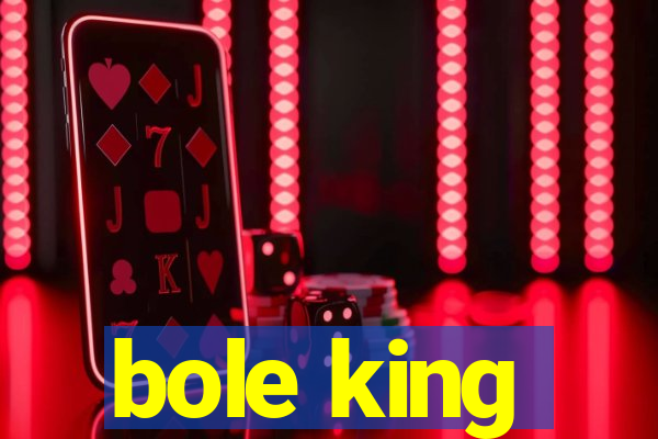 bole king